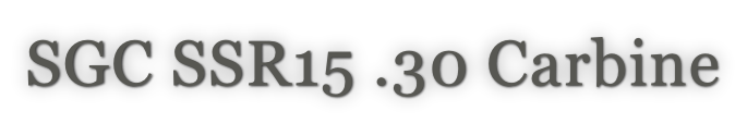 SGC SSR15 .30 Carbine