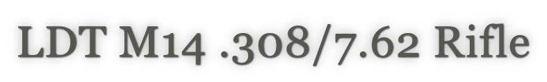 LDT M14 .308/7.62 Rifle