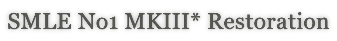 SMLE No1 MKIII* Restoration